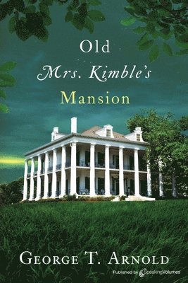 Old Mrs. Kimble's Mansion 1