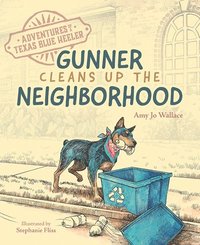 bokomslag Adventures of a Texas Blue Heeler: Gunner Cleans Up the Neighborhood