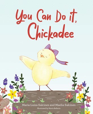 You Can Do It, Chickadee 1