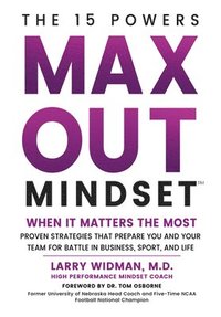 bokomslag Max Out Mindset: Proven Strategies That Prepare You and Your Team for Battle in Business, Sport, and Life