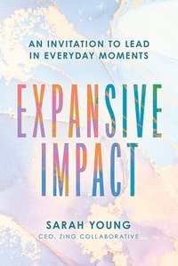 bokomslag Expansive Impact: An Invitation to Lead in Everyday Moments