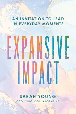 bokomslag Expansive Impact: An Invitation to Lead in Everyday Moments