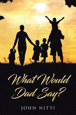 What Would Dad Say? 1