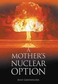 bokomslag A Mother's Nuclear Option