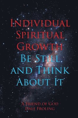 bokomslag Individual Spiritual Growth Be Still and Think About it