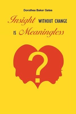 Insight Without Change is Meaningless 1
