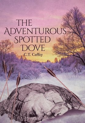 C T Coffey, C. T. Coffey, C.T. Coffey - Adventurous Spotted Dove, Inbunden
