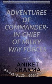 bokomslag Adventures of Commander-In-Chief of Milky Way Forces