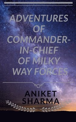 Aniket Sharma - Adventures of Commander-In-Chief of Milky Way Forces, Häftad