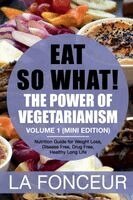 La Fonceur - Eat So What! The Power of Vegetarianism Volume 1, Häftad