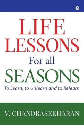 bokomslag Life Lessons for All Seasons: To Learn, to Unlearn and to Relearn
