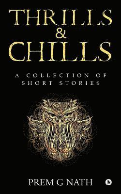 Thrills & Chills: A Collection of Short Stories 1