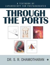 bokomslag Through the Ports: A Textbook of Laparoscopy for Postgraduates