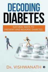 bokomslag Decoding diabetes: Natural Ways to Prevent and Reverse Diabetes