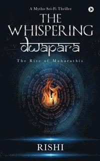 bokomslag The Whispering Dwapara: The Rise of Maharathis