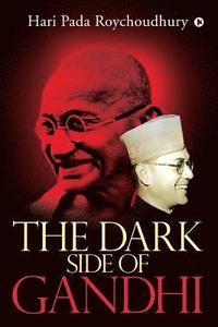 bokomslag The Dark Side of Gandhi