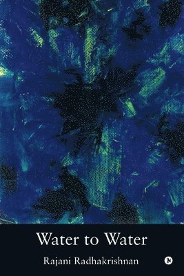 Rajani Radhakrishnan, Rajani Radhakrishnan, - Water to Water, Häftad