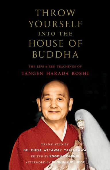 Tangen Harada, Belenda Attaway Yamakawa, Kogen Czarnik - Throw Yourself into the House of Buddha, Häftad