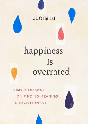 Happiness Is Overrated 1