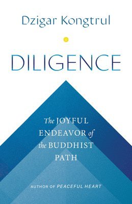 Diligence: The Joyful Endeavor of the Buddhist Path 1