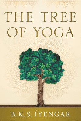 B.K.S. Iyengar, B. K. S. Iyengar, B K S Iyengar - Tree of Yoga, Häftad