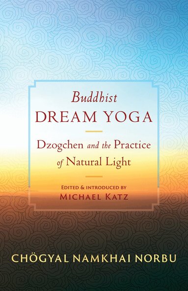Chogyal Namkhai Norbu, Michael Katz - Buddhist Dream Yoga, Häftad