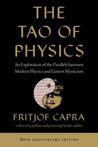 bokomslag The Tao of Physics: An Exploration of the Parallels Between Modern Physics and Eastern Mysticism