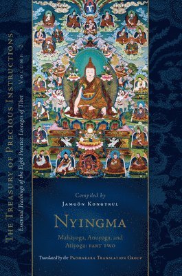 Nyingma: Mahayoga, Anuyoga, and Atiyoga, Part Two: Essential Teachings of the Eight Practice Lineages of Tibet, Volume 2 (the Treas Ury of Precious In 1
