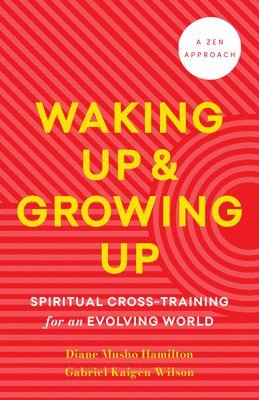 bokomslag Waking Up and Growing Up: Spiritual Cross-Training for an Evolving World