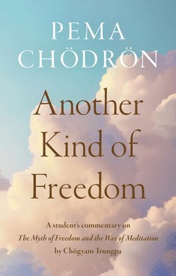 Pema Chodron - Another Kind of Freedom, Inbunden