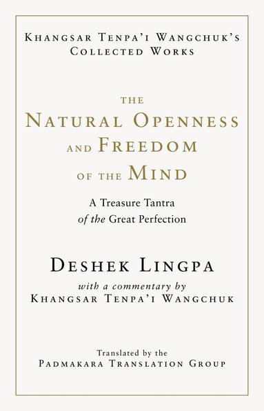 Khangsar Tenpa'i Wangchuk - Natural Openness and Freedom of the Mind, Inbunden