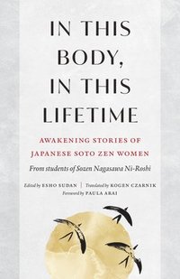 bokomslag In This Body, in This Lifetime: Awakening Stories of Japanese Soto Zen Women