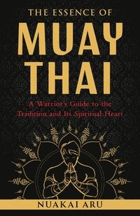 bokomslag The Essence of Muay Thai