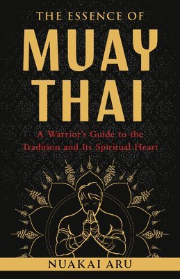 bokomslag The Essence of Muay Thai