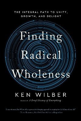Ken Wilber - Finding Radical Wholeness, Häftad