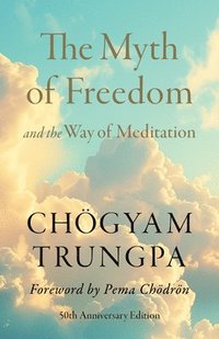 bokomslag Myth of Freedom and the Way of Meditation