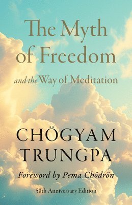 bokomslag Myth of Freedom and the Way of Meditation