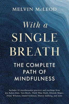 With a Single Breath: The Complete Path of Mindfulness