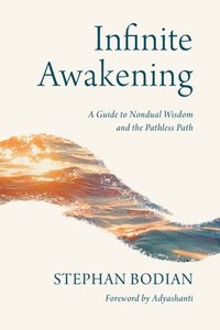 bokomslag Infinite Awakening: A Guide to Nondual Wisdom and the Pathless Path