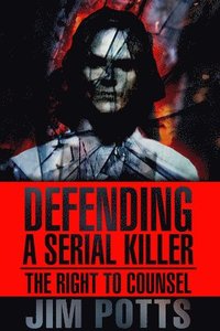 bokomslag Defending A Serial Killer