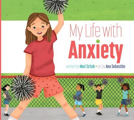 Mari C. Schuh, Mari C Schuh - My Life with Anxiety, Inbunden