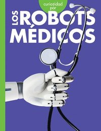 bokomslag Curiosidad Por Los Robots Médicos