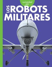 bokomslag Curiosidad Por Los Robots Militares