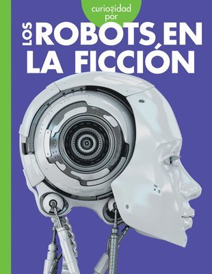 bokomslag Curiosidad Por Los Robots En La Ficción
