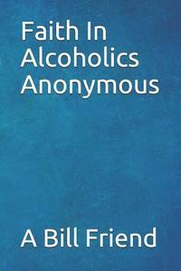 bokomslag Faith in Alcoholics Anonymous