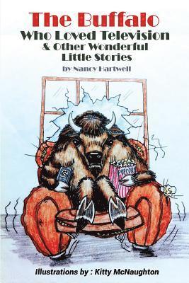 The Buffalo Who Loved Television & Other Wonderful Little Stories 1