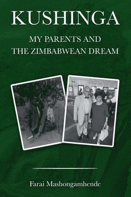 bokomslag Kushinga: My Parents and The Zimbabwean Dream