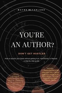 bokomslag You're An Author? Don't Get Hustled.