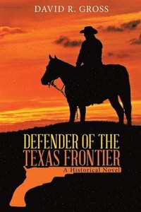 bokomslag Defender of the Texas Frontier