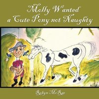 bokomslag Molly Wanted A Cute Pony Not Naughty
